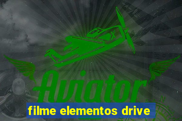 filme elementos drive